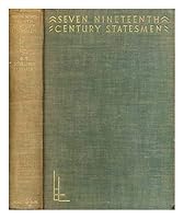 Seven nineteenth century statesmen (The life and letters series) B00087CLIY Book Cover