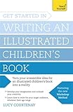 Get Started in Writing and Illustrating a Children's Book (Get Started in Writing Series)
