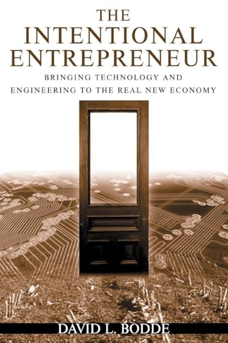 The Intentional Entrepreneur: Bringing Technology and Engineering to the Real New Economy