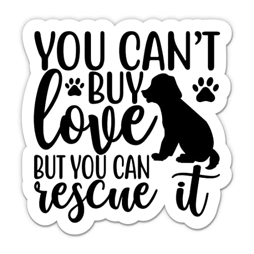 You Can't Buy Love but You Can Rescue It Sticker - 3' Laptop Sticker - Waterproof Vinyl for Car, Phone, Water Bottle - Rescue Dog Decal