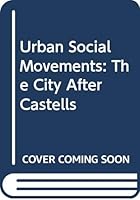 Urban social movements: The city after Castells 0312834705 Book Cover