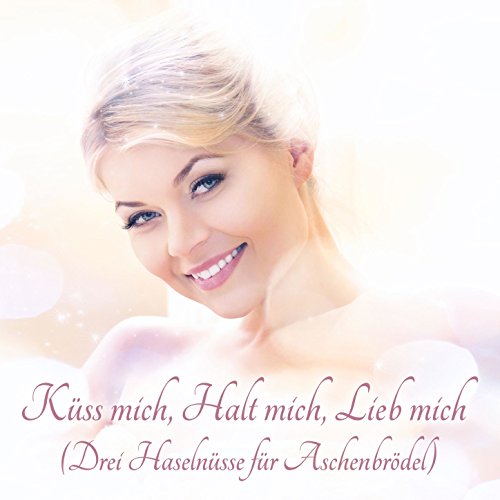 Küss Mich Halt Mich Lieb Mich Drei Haselnüsse Für Aschenbrödel