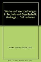 Werte Und Wertordnungen in Technik Und Gesellschaft: Vortreage U. Diskussionen 3184003159 Book Cover