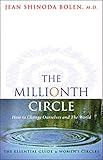 Millionth Circle: How to Change Ourselves and the World: The Essential Guide to Women's Circles