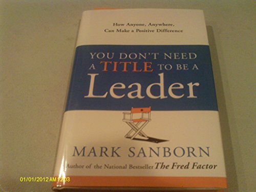 You Don't Need a Title to Be a Leader: How