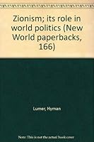 Zionism; its role in world politics (New World paperbacks, 166) 071780383X Book Cover