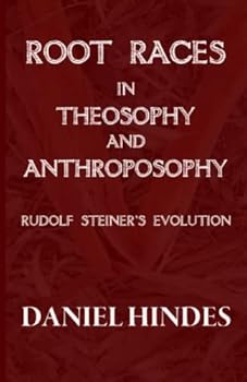 Root Races in Theosophy and Anthroposophy: Rudolf Steiner's Evolution