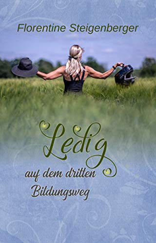 Ledig auf dem dritten Bildungsweg von [Steigenberger Florentine, Florentine Steigenberger, Birgit  Gürtler, Daniela Labella]