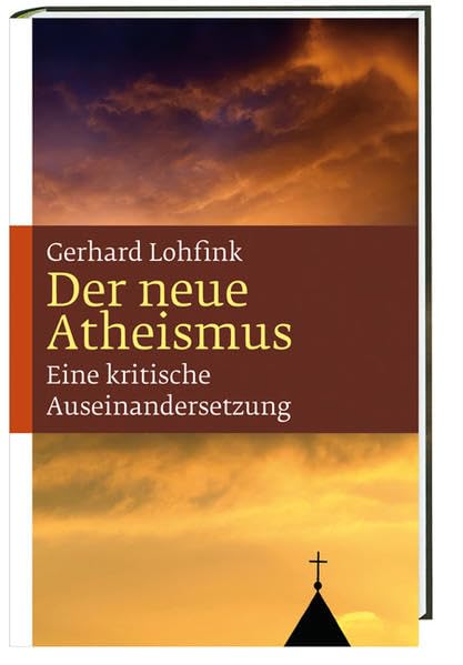 Der neue Atheismus: Eine kritische Auseinandersetzung