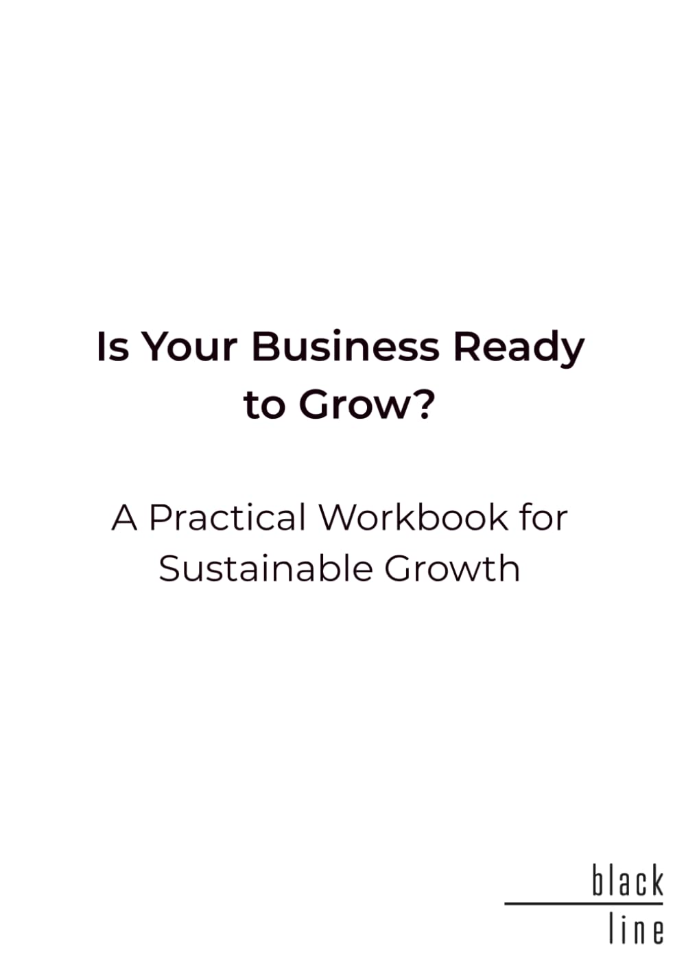 Is Your Business Ready to Grow?: Strategic Workbook for Sustainable Business Growth