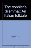 The cobbler's dilemma;: An Italian folktale B0006BPNQ4 Book Cover