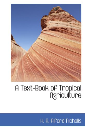 A Text-Book of Tropical Agriculture