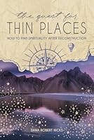 The Quest for Thin Places: How to Find Spirituality after Deconstruction 195867057X Book Cover