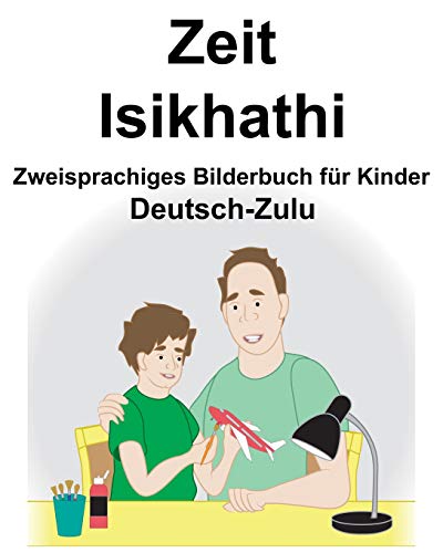 Deutsch-Zulu Zeit/Isikhathi Zweisprachiges Bilderbuch für Kinder (German Edition)