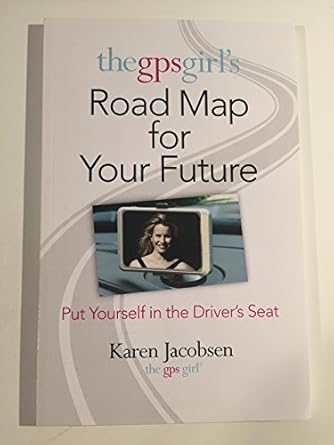 The GPS Girl's Road Map for Your Future