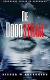 Die Doodstraal (Spannings Fiksie In Afrikaans) (Afrikaans Edition)