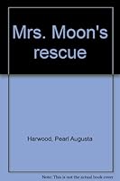 Mrs. Moon's Rescue B0006BQKO8 Book Cover
