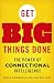 Get Big Things Done: The Power of Connectional Intelligence