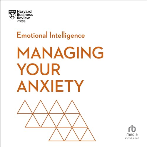 Managing Your Anxiety (Written by Harvard Business Review) episode artwork