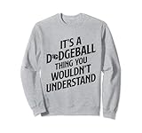 Photo Gallery È una cosa di dodgeball che non capiresti felpa Photo Gallery È una cosa di dodgeball che non capiresti felpa