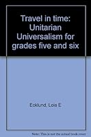 Travel in time: Unitarian Universalism for grades five and six 1558960821 Book Cover