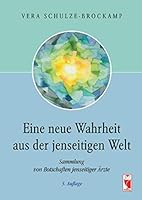 Eine neue Wahrheit aus der jenseitigen Welt: Sammlung von Botschaften jenseitiger Ärzte 3828028470 Book Cover