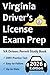 Virginia Drivers License Exam Prep: 100 Practice Questions Based on the Latest DMV Manual, Detailed Answer Explanations, Road Signs, Traffic Laws, Top Tips for Passing the Road Skills Test, & More!
