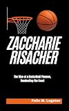 Zaccharie Risacher: The Rise of a Basketball Phenom, Dominating the Court