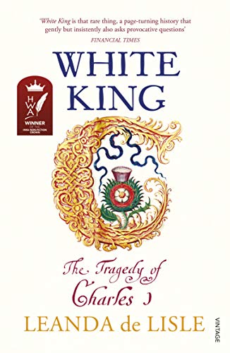White King: Charles I, Traitor, Murderer, Martyr