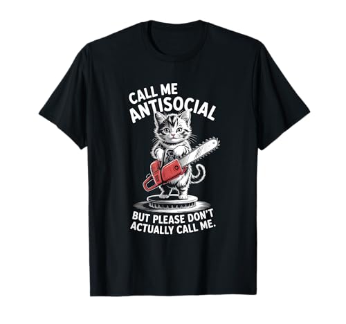 Cat Kitten Call me Antisocial but please don't actually.. T-Shirt