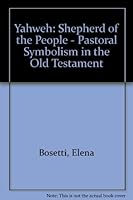 Yahweh, Shepherd Of The People: Pastoral Symbolism In The Old Testament 0854394419 Book Cover