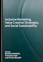 Inclusive Marketing, Value Creation Strategies, and Social Sustainability