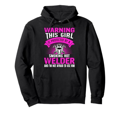 Welder Wife Funny Welder Girlfriend Women Birthday Pullover Hoodie