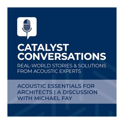 Acoustic Essentials For Architects | A Discussion With Michael Fay