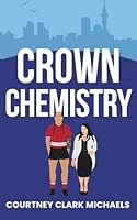 Crown Chemistry: A Steamy Opposites Attract STEM Royal Sports Romance (Pacific Passions Book 2) 1067024689 Book Cover