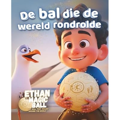 Ethan de Magische Bal: De Bal die de Wereld Rondrolde