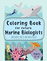 Coloring Book for Future Marine Biologists: Color and Learn with the Beauty of Everything Below the Sea B0DF2YF2TF Book Cover