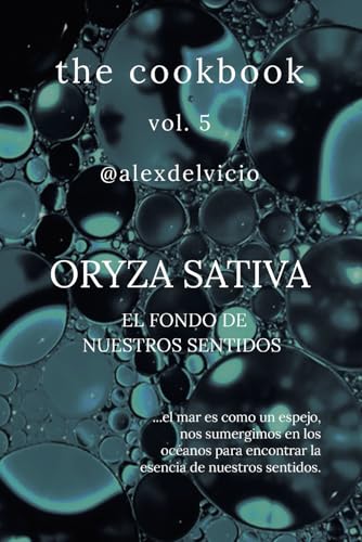 The cookbook vol. 5: Oryza Sativa: El fondo de nuestros sentidos
