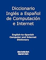 English-to-spanish Computer And Internet Dictionary 1581124996 Book Cover