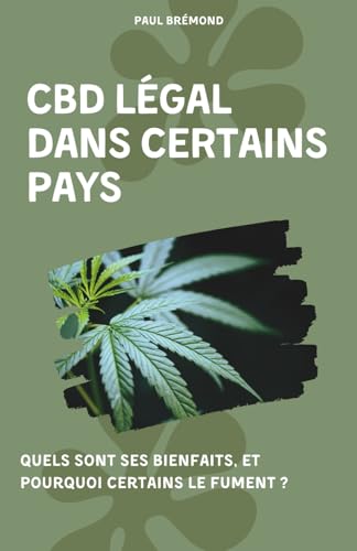 CBD LÉGAL DANS CERTAINS PAYS: Quels sont ses bienfaits, et
