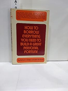 Hardcover How to borrow everything you need to build a great personal fortune Book