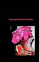 Every Symbol Tells Her Story 1364937336 Book Cover