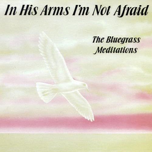In His Arms I'm Not Afraid