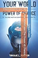 Your World and The Power of Chance: "If Your're not in Control, then Who is" 1676150110 Book Cover