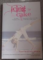 Icing On The Cake - A Most Delicious Life Journey...Topped with Laughter and Love 0979957605 Book Cover