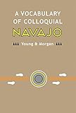 A Vocabulary of Colloquial Navajo (Navajo Language Dictionary Book 2)