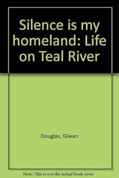 Hardcover Silence is my homeland: Life on Teal River Book