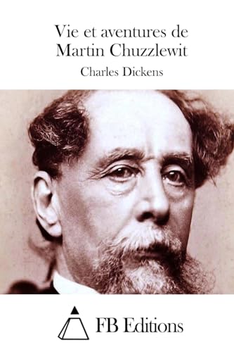 Vie et aventures de Martin Chuzzlewit (French Edition)