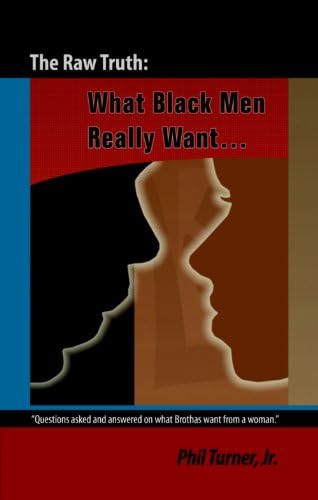 The Raw Truth: What Black Men Really Want