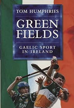 Hardcover Green Fields: Gaelic Sport in Ireland Book